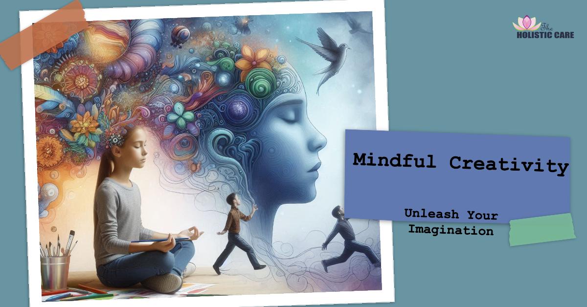 Mindful Creativity Unleashing Imagination With Awareness The Mindful Creativity Unleashing Imagination With Awareness The